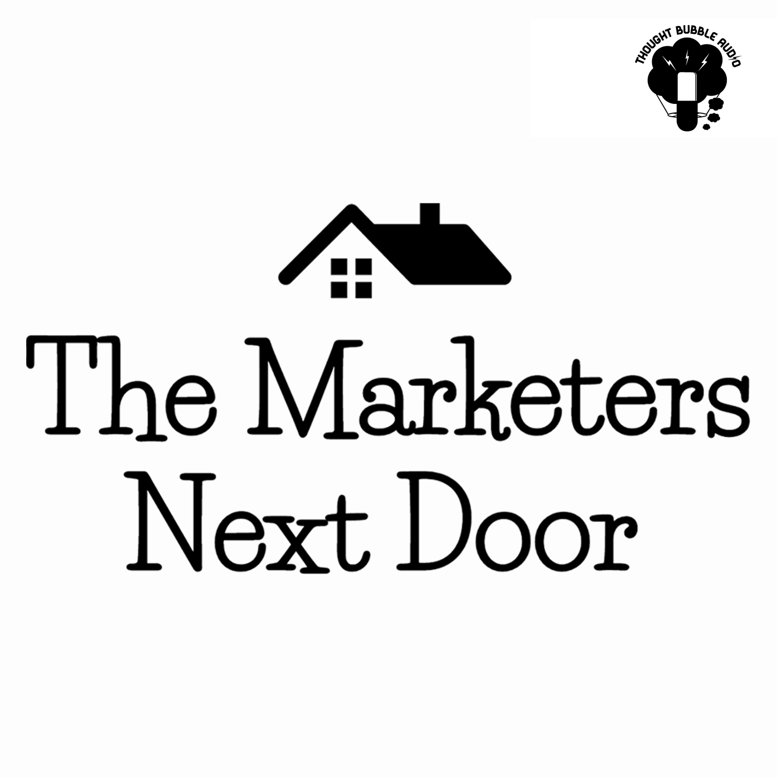 The Marketers Next Door cover art - a black line art drawing of a simple house against a simple white backdrop